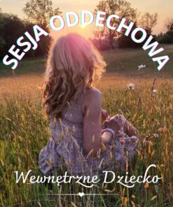 Sesja oddechowa WEWNĘTRZNE DZIECKO (oddech 9D)